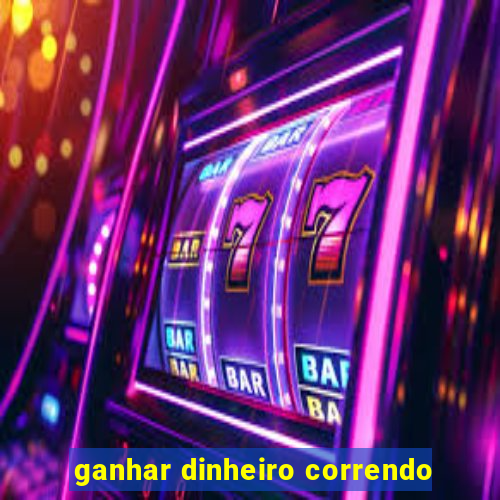 ganhar dinheiro correndo